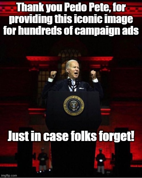 Hitler Biden | Thank you Pedo Pete, for providing this iconic image for hundreds of campaign ads; Just in case folks forget! | made w/ Imgflip meme maker
