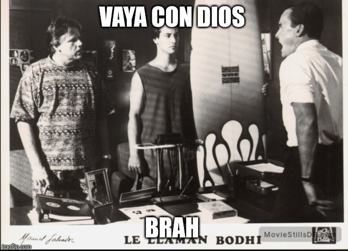 Vaya con dios brah | VAYA CON DIOS; BRAH | image tagged in funny | made w/ Imgflip meme maker