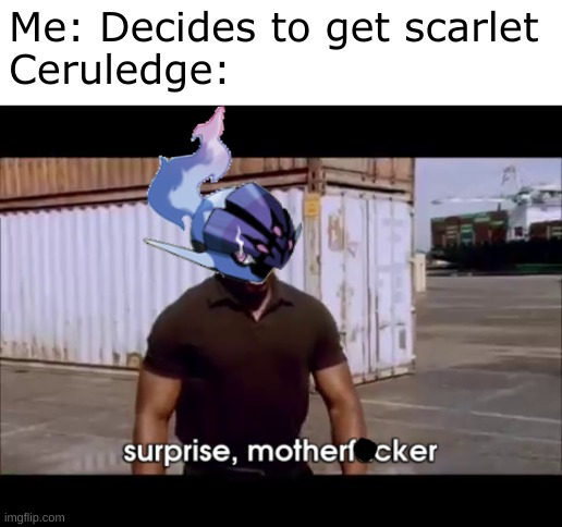 dexter surprise | Me: Decides to get scarlet
Ceruledge: | image tagged in dexter surprise,surprise motherfucker,pokemon,pokemon scarlet and violet | made w/ Imgflip meme maker