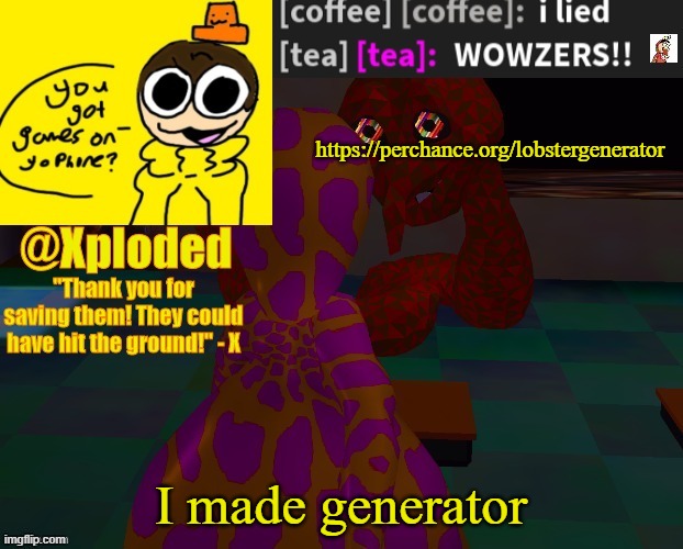xploded temp thanks lunambi | https://perchance.org/lobstergenerator; I made generator | image tagged in xploded temp thanks lunambi | made w/ Imgflip meme maker