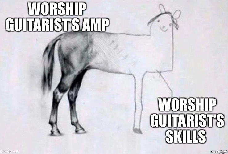 Worship Guitarist | WORSHIP GUITARIST’S AMP; WORSHIP GUITARIST’S SKILLS | image tagged in horse drawing | made w/ Imgflip meme maker