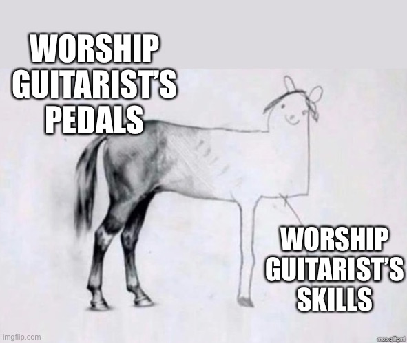 Worship guitarist | WORSHIP GUITARIST’S PEDALS; WORSHIP GUITARIST’S SKILLS | image tagged in horse drawing | made w/ Imgflip meme maker