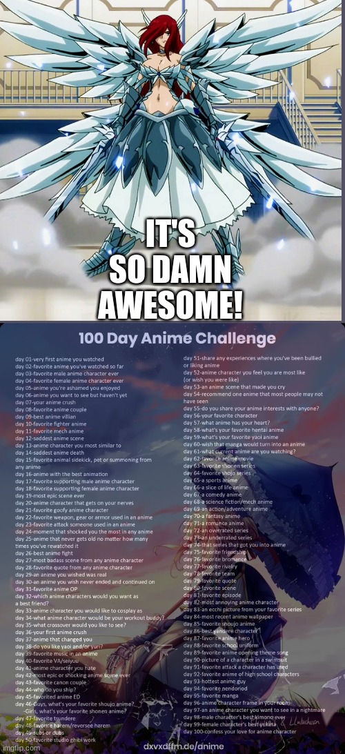 Day 22 | IT'S SO DAMN AWESOME! | image tagged in 100 day anime challenge,erza scarlet,fairy tail | made w/ Imgflip meme maker