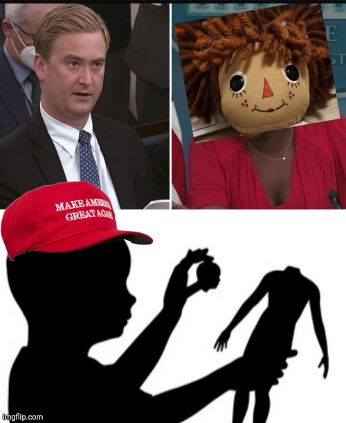 Boy vs doll | image tagged in democrats,whitehouse,press secretary | made w/ Imgflip meme maker