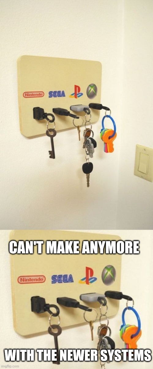 KEY HOLDER | CAN'T MAKE ANYMORE; WITH THE NEWER SYSTEMS | image tagged in playstation,xbox,sega,nintendo,keys | made w/ Imgflip meme maker