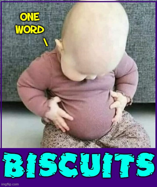 Pleasingly Plump  Baby Ponders his Paunch |  ONE
WORD
        \; BISCUITS | image tagged in vince vance,cute baby,fat baby,pot belly,memes,babies | made w/ Imgflip meme maker