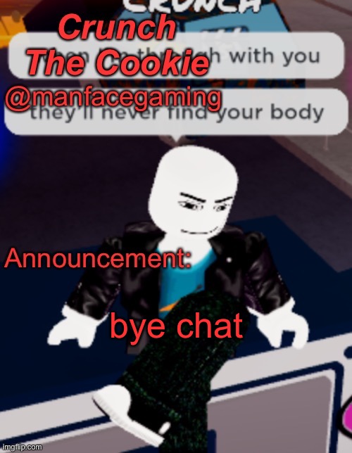 bye chat | image tagged in crunches goofy ahh announcement | made w/ Imgflip meme maker