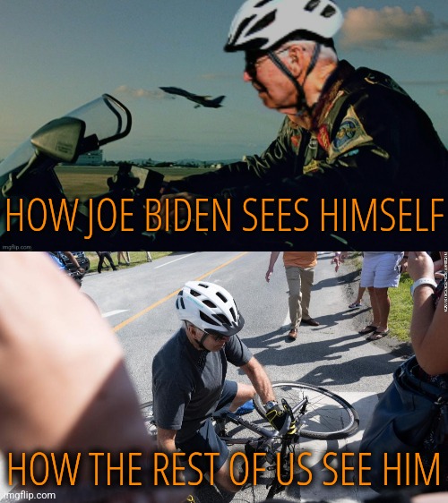 Joe Biden Self Perception | HOW JOE BIDEN SEES HIMSELF; HOW THE REST OF US SEE HIM | image tagged in funny,memes,joe biden,liberals,democrats,conservatives | made w/ Imgflip meme maker