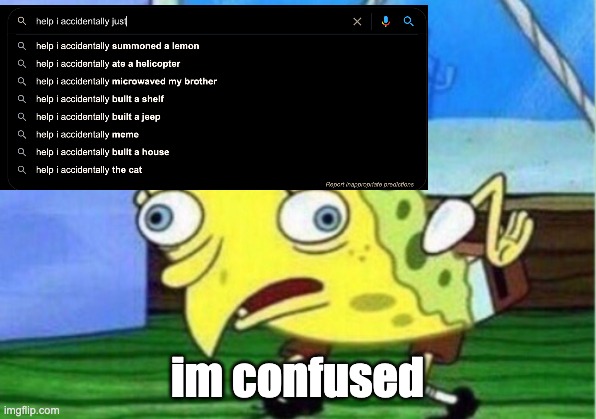 Mocking Spongebob Meme | im confused | image tagged in memes,mocking spongebob | made w/ Imgflip meme maker