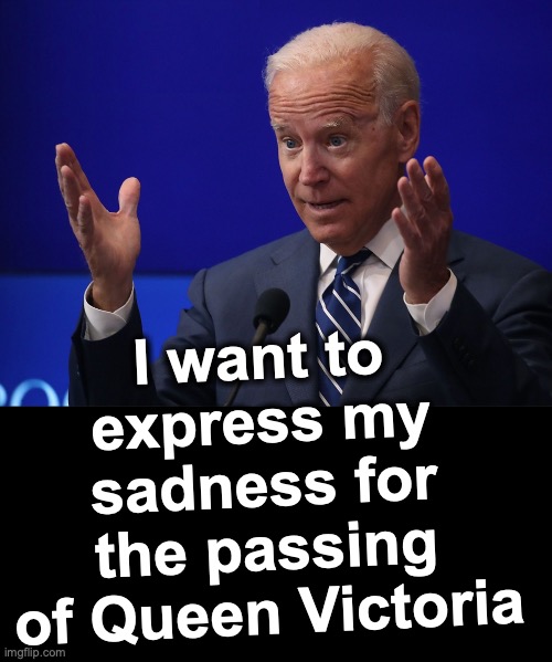 I want to express my sadness for the passing of Queen Victoria | image tagged in joe biden - hands up,black box | made w/ Imgflip meme maker