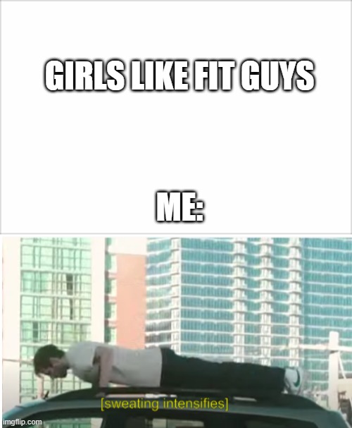 oof | GIRLS LIKE FIT GUYS; ME: | image tagged in world is spinning pushups guy | made w/ Imgflip meme maker