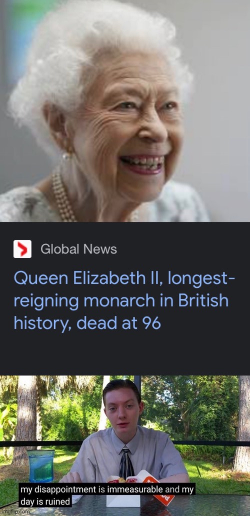 God bless the queen :( | image tagged in queen elizabeth,my dissapointment is immeasurable and my day is ruined,meme,sad,unfunny | made w/ Imgflip meme maker