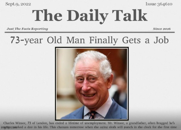 Senior Finds Employment After Decades of Joblessness | image tagged in king charles,prince charles,british royals,the queen elizabeth ii,satire | made w/ Imgflip meme maker