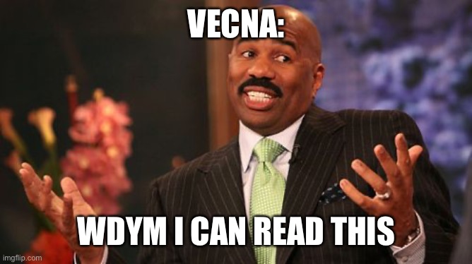 Steve Harvey Meme | VECNA: WDYM I CAN READ THIS | image tagged in memes,steve harvey | made w/ Imgflip meme maker