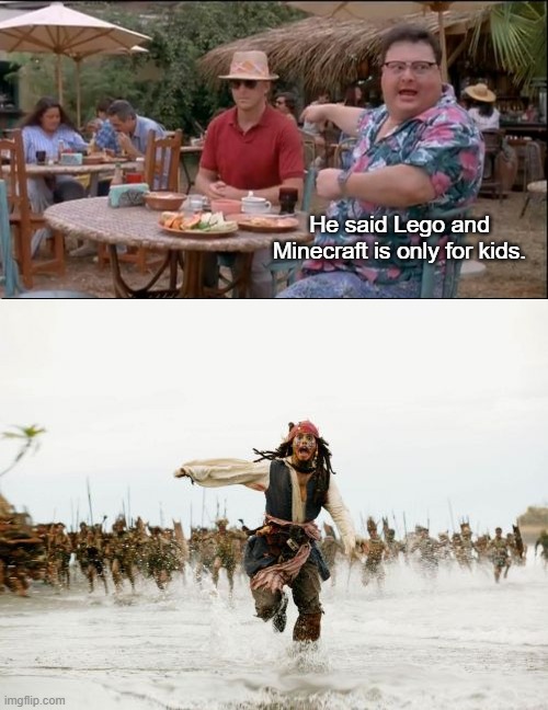 Finally people cares about what the red shirt dude says | He said Lego and Minecraft is only for kids. | image tagged in memes,jack sparrow being chased,see nobody cares,crossover | made w/ Imgflip meme maker