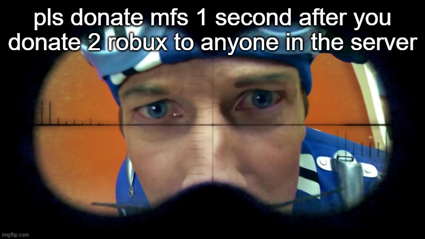 no, i don't have 5000 million bobux smh | pls donate mfs 1 second after you donate 2 robux to anyone in the server | image tagged in sportacus looks at you | made w/ Imgflip meme maker