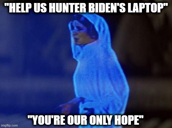 help me obi wan | "HELP US HUNTER BIDEN'S LAPTOP"; "YOU'RE OUR ONLY HOPE" | image tagged in help me obi wan | made w/ Imgflip meme maker