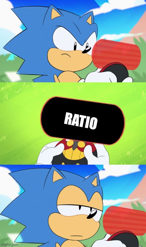 Sonic Dumb Message Meme | RATIO | image tagged in sonic dumb message meme | made w/ Imgflip meme maker
