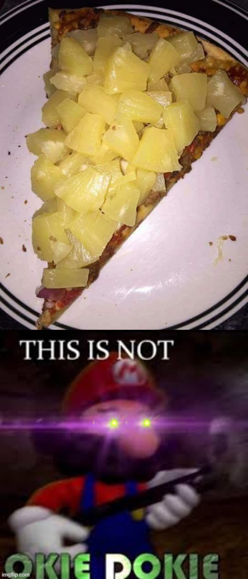disgustang | image tagged in pineapple pizza,this is not okie dokie,memes,funny,relatable,why are you reading the tags | made w/ Imgflip meme maker