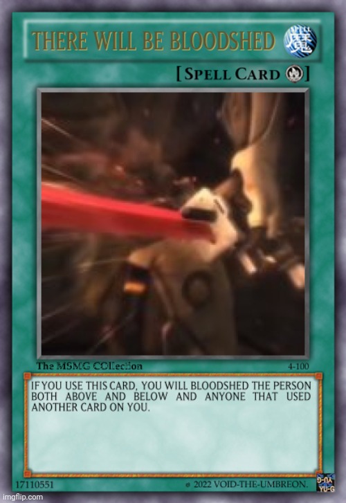 THERE WILL BE BLOODSHED CARD | image tagged in there will be bloodshed card | made w/ Imgflip meme maker