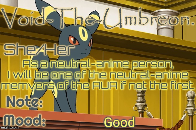 Void-The-Umbreon. Template | As a neutral-anime person, I will be one of the neutral-anime memvers of the AUA if not the first. Good | image tagged in void-the-umbreon template | made w/ Imgflip meme maker