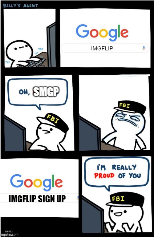 my boy is making memes. they grow so fast! |  IMGFLIP; SMGP; IMGFLIP SIGN UP | image tagged in i am really proud of you billy-corrupt | made w/ Imgflip meme maker
