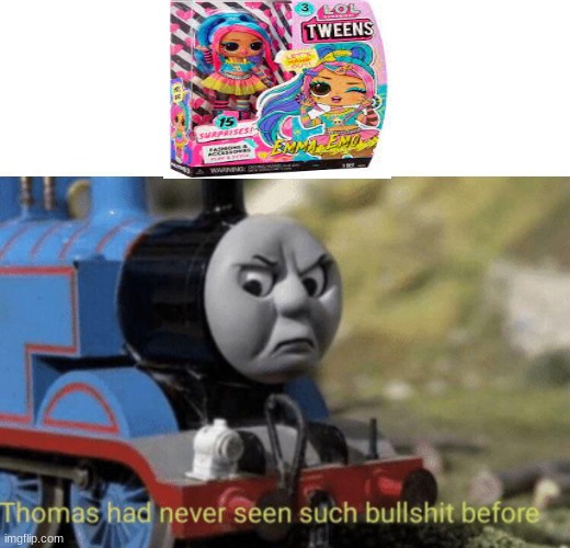 Thomas had never seen such bullshit before | image tagged in thomas had never seen such bullshit before | made w/ Imgflip meme maker