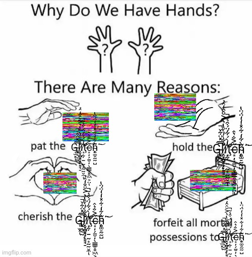 Ǵ̵̢̢̜̫͓ͅl̵͚͙͔̰̿̽̈͋̌̚į̷̣̞̪̣̹̭̣̻͇͙̣͇̘̠̈͒͋͑̓̀̊̔͛͐̆̂̑̒̂̉͝ţ̸͙͗̒̀́͋́̈́͒͛͂̚̕̕c̶͙̦̗̱̮̦̖̳̲̥̻͖͕̤̋͐̐͛̂͠ͅh̴̨̯͚̠̰̰̺̑̀͋̒͋̽̇̒̒̈́̈̔͘͘͝ ̵̰͙̰̰̬̼͋ | Ǵ̵̢̢̜̫͓ͅl̵͚͙͔̰̿̽̈͋̌̚į̷̣̞̪̣̹̭̣̻͇͙̣͇̘̠̈͒͋͑̓̀̊̔͛͐̆̂̑̒̂̉͝ţ̸͙͗̒̀́͋́̈́͒͛͂̚̕̕c̶͙̦̗̱̮̦̖̳̲̥̻͖͕̤̋͐̐͛̂͠ͅh̴̨̯͚̠̰̰̺̑̀͋̒͋̽̇̒̒̈́̈̔͘͘͝ ̵̰͙̰̰̬̼͋ͅ; Ǵ̵̢̢̜̫͓ͅl̵͚͙͔̰̿̽̈͋̌̚į̷̣̞̪̣̹̭̣̻͇͙̣͇̘̠̈͒͋͑̓̀̊̔͛͐̆̂̑̒̂̉͝ţ̸͙͗̒̀́͋́̈́͒͛͂̚̕̕c̶͙̦̗̱̮̦̖̳̲̥̻͖͕̤̋͐̐͛̂͠ͅh̴̨̯͚̠̰̰̺̑̀͋̒͋̽̇̒̒̈́̈̔͘͘͝ ̵̰͙̰̰̬̼͋ͅ; Ǵ̵̢̢̜̫͓ͅl̵͚͙͔̰̿̽̈͋̌̚į̷̣̞̪̣̹̭̣̻͇͙̣͇̘̠̈͒͋͑̓̀̊̔͛͐̆̂̑̒̂̉͝ţ̸͙͗̒̀́͋́̈́͒͛͂̚̕̕c̶͙̦̗̱̮̦̖̳̲̥̻͖͕̤̋͐̐͛̂͠ͅh̴̨̯͚̠̰̰̺̑̀͋̒͋̽̇̒̒̈́̈̔͘͘͝ ̵̰͙̰̰̬̼͋ͅ; Ǵ̵̢̢̜̫͓ͅl̵͚͙͔̰̿̽̈͋̌̚į̷̣̞̪̣̹̭̣̻͇͙̣͇̘̠̈͒͋͑̓̀̊̔͛͐̆̂̑̒̂̉͝ţ̸͙͗̒̀́͋́̈́͒͛͂̚̕̕c̶͙̦̗̱̮̦̖̳̲̥̻͖͕̤̋͐̐͛̂͠ͅh̴̨̯͚̠̰̰̺̑̀͋̒͋̽̇̒̒̈́̈̔͘͘͝ ̵̰͙̰̰̬̼͋ͅ | image tagged in why do we have hands all blank | made w/ Imgflip meme maker