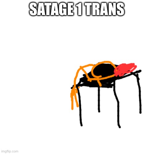 Fixed | SATAGE 1 TRANS | image tagged in memes,blank transparent square | made w/ Imgflip meme maker