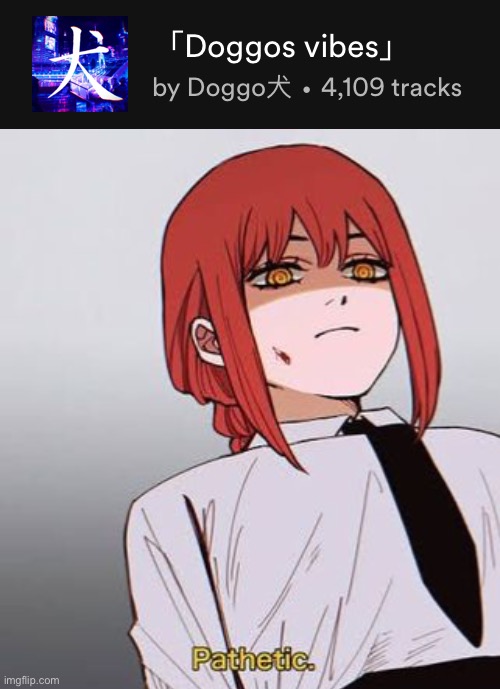 image tagged in pathetic makima | made w/ Imgflip meme maker