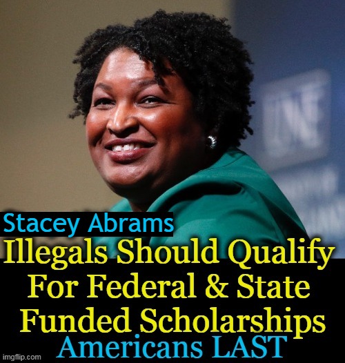 Americans First or Last? Obvious to me but not Stacey Abrams. . . | Stacey Abrams | image tagged in politics,stacey abrams,liberal vs conservative,america first,america last,destruction of america | made w/ Imgflip meme maker