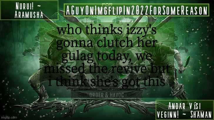 a buyback is gonna be pretty tough | who thinks izzy's gonna clutch her gulag today, we missed the revive but i think she's got this | image tagged in aguyonimgflipforsomereason announcement temp 6 | made w/ Imgflip meme maker
