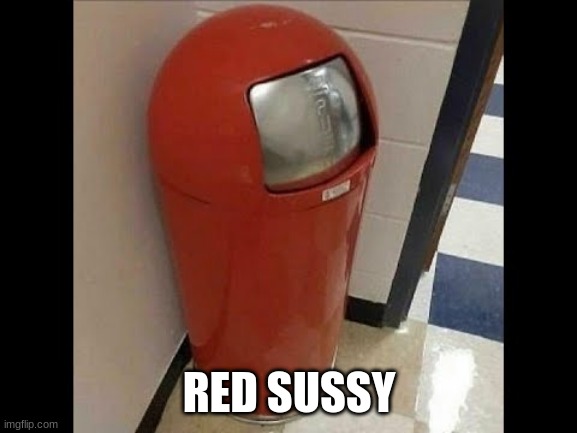 Among Us trashcan | RED SUSSY | image tagged in among us trashcan | made w/ Imgflip meme maker