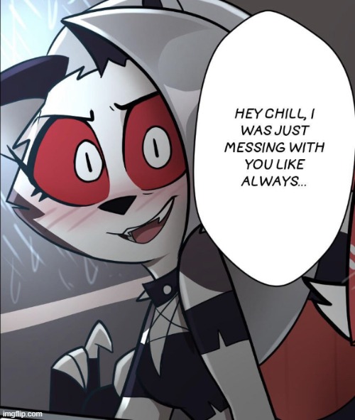 loona moment | image tagged in loona im just messing with you | made w/ Imgflip meme maker
