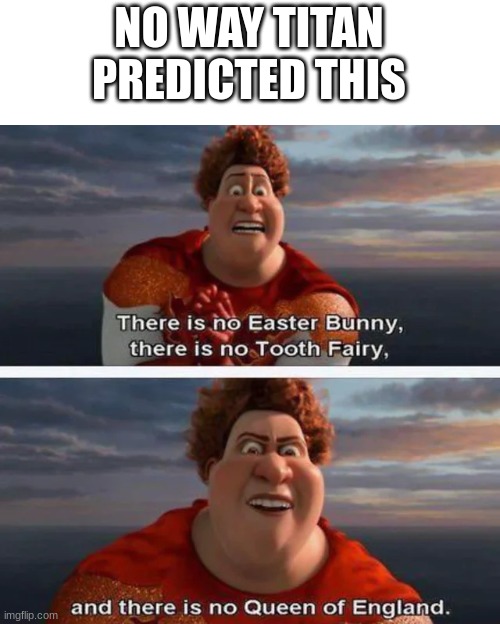 NO WAY TITAN PREDICTED THIS | made w/ Imgflip meme maker