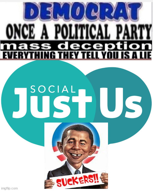 Social Just US...A Suckers Bet! | image tagged in social just us,blm,racist,social justice ruse,evil | made w/ Imgflip meme maker
