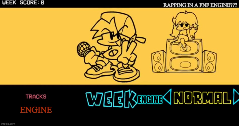 FNF engine week | RAPPING IN A FNF ENGINE??? ENGINE; ENGINE | image tagged in fnf custom week | made w/ Imgflip meme maker