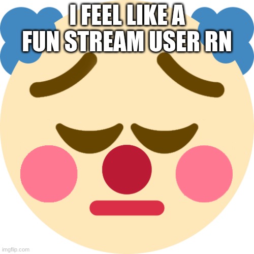 cue the nerd fancam sound effects | I FEEL LIKE A FUN STREAM USER RN | made w/ Imgflip meme maker