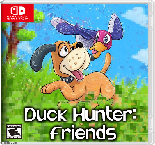 Wholesome game | Duck Hunter: 
Friends | image tagged in fake,nintendo switch,wholesome | made w/ Imgflip meme maker