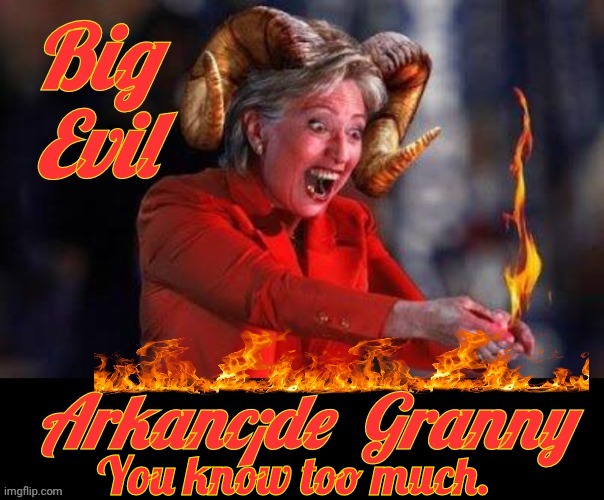Big Evil Hillary Devil | You know too much. | image tagged in hillary clinton | made w/ Imgflip meme maker