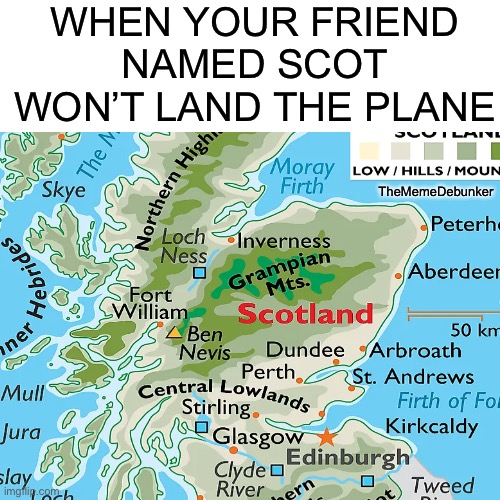 Original meme #420 |  WHEN YOUR FRIEND NAMED SCOT WON’T LAND THE PLANE; TheMemeDebunker | image tagged in scotland,planet of the apes | made w/ Imgflip meme maker