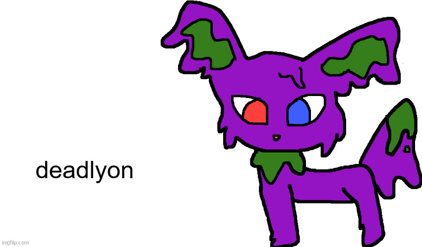 deadlyon. a pokemon for nyash | made w/ Imgflip meme maker