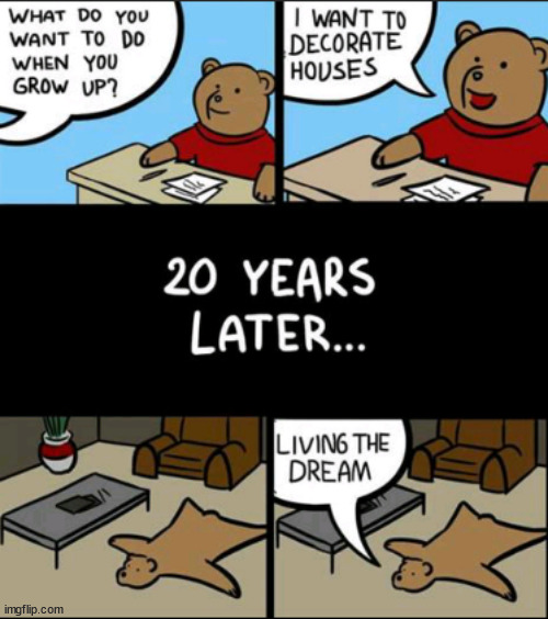 His Dream | image tagged in memes,dark humor | made w/ Imgflip meme maker