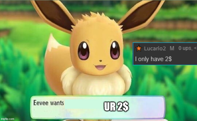 Eevee | UR 2$ | image tagged in eevee | made w/ Imgflip meme maker