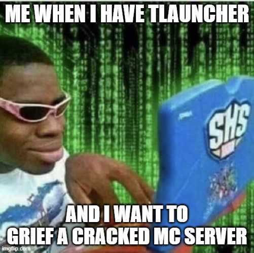 TLauncher vs. Non-Premium Servers | ME WHEN I HAVE TLAUNCHER; AND I WANT TO GRIEF A CRACKED MC SERVER | image tagged in ryan beckford | made w/ Imgflip meme maker