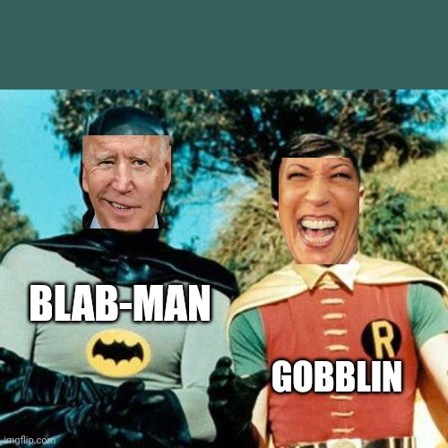 The demented duo | BLAB-MAN; GOBBLIN | image tagged in batman and robin | made w/ Imgflip meme maker