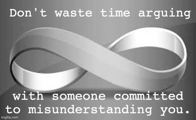 gaslight much? | Don't waste time arguing; with someone committed to misunderstanding you. | image tagged in gaslighting | made w/ Imgflip meme maker