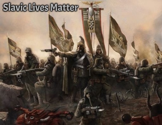 Death Korps | Slavic Lives Matter | image tagged in death korps,slavic | made w/ Imgflip meme maker