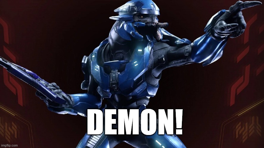 Elites when they see Master Chief | DEMON! | image tagged in halo,elite | made w/ Imgflip meme maker