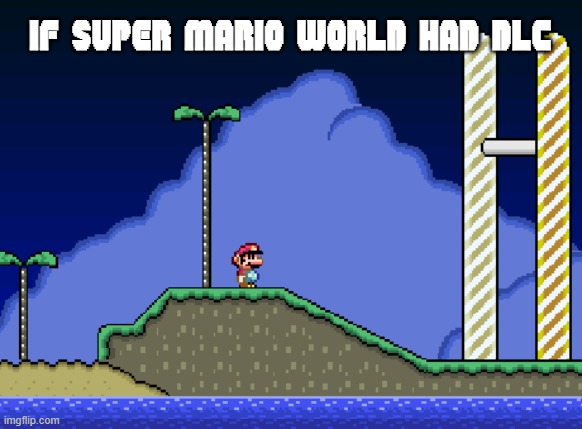 if super mario world had dlc | image tagged in super mario bros | made w/ Imgflip meme maker